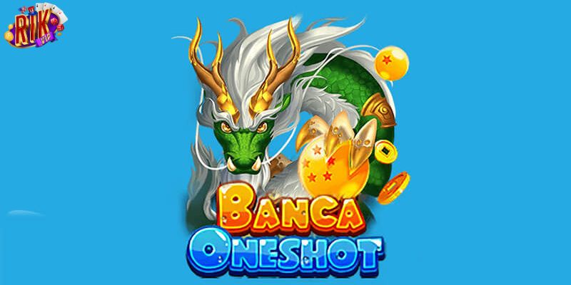 Tổng quan về bắn cá oneshot