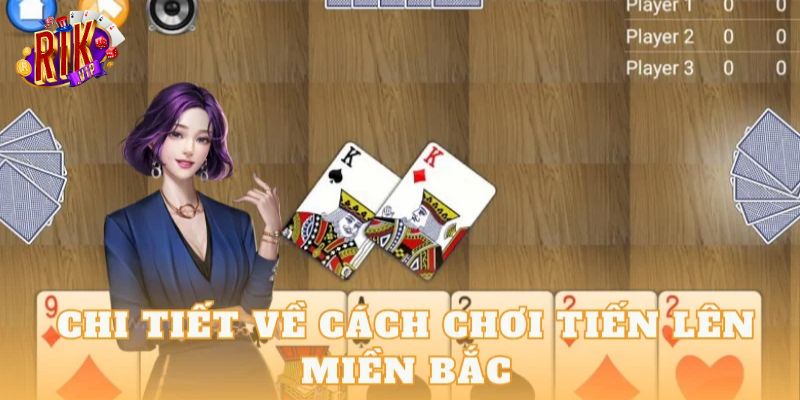 Bí quyết chơi tiến lên miền Bắc