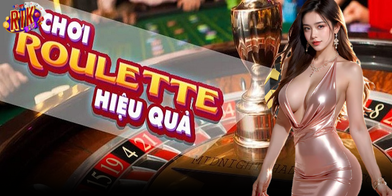 Các chiến thuật chơi roulette game mang lại hiệu quả cao