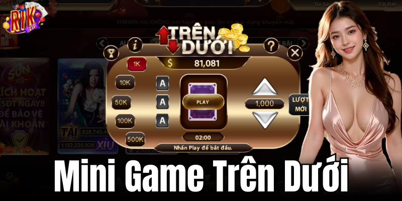 Thử thách trí tuệ với Mini Game Trên Dưới