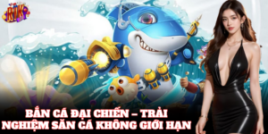 Bắn Cá Đại Chiến – trải nghiệm săn cá không giới hạn